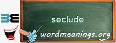 WordMeaning blackboard for seclude